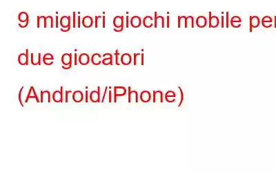 9 migliori giochi mobile per due giocatori (Android/iPhone)