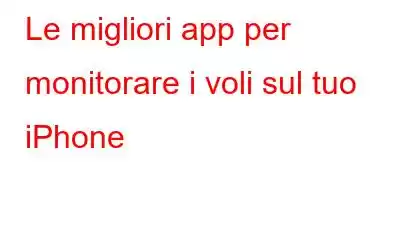 Le migliori app per monitorare i voli sul tuo iPhone