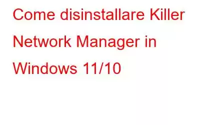 Come disinstallare Killer Network Manager in Windows 11/10