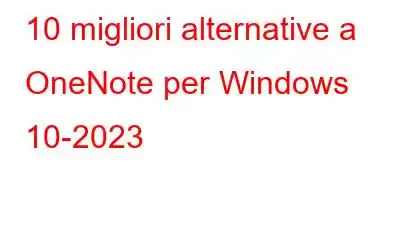 10 migliori alternative a OneNote per Windows 10-2023