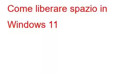 Come liberare spazio in Windows 11