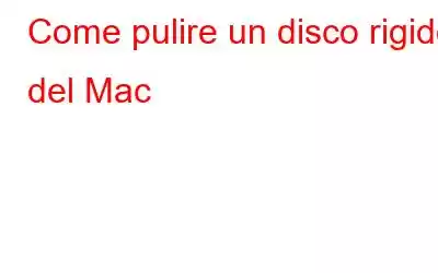 Come pulire un disco rigido del Mac