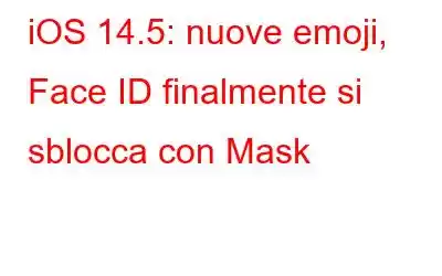 iOS 14.5: nuove emoji, Face ID finalmente si sblocca con Mask