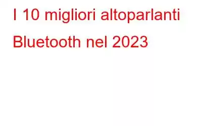 I 10 migliori altoparlanti Bluetooth nel 2023