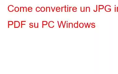 Come convertire un JPG in PDF su PC Windows