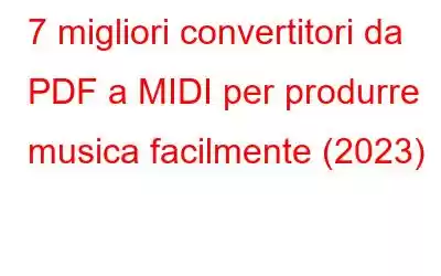 7 migliori convertitori da PDF a MIDI per produrre musica facilmente (2023)