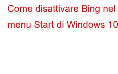 Come disattivare Bing nel menu Start di Windows 10