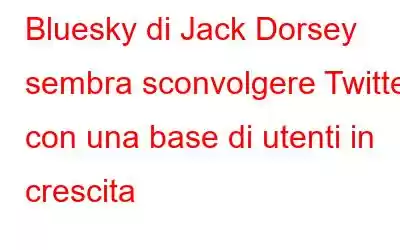 Bluesky di Jack Dorsey sembra sconvolgere Twitter con una base di utenti in crescita