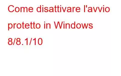 Come disattivare l'avvio protetto in Windows 8/8.1/10