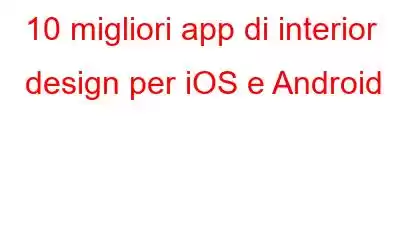 10 migliori app di interior design per iOS e Android