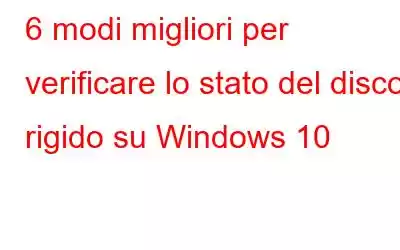 6 modi migliori per verificare lo stato del disco rigido su Windows 10