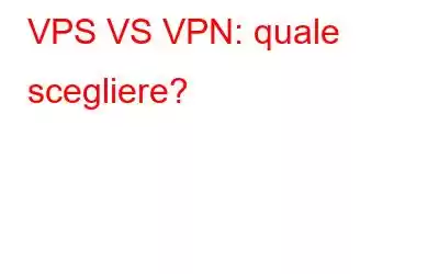 VPS VS VPN: quale scegliere?