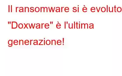 Il ransomware si è evoluto: 
