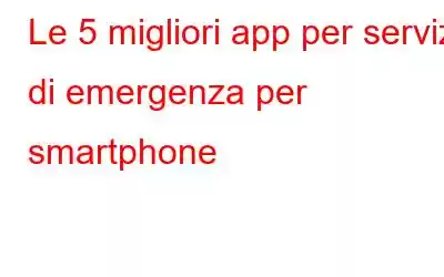 Le 5 migliori app per servizi di emergenza per smartphone