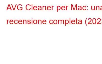 AVG Cleaner per Mac: una recensione completa (2023)