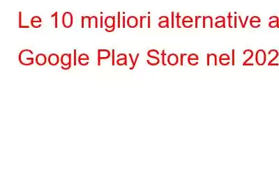 Le 10 migliori alternative al Google Play Store nel 2023