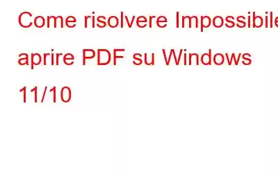 Come risolvere Impossibile aprire PDF su Windows 11/10