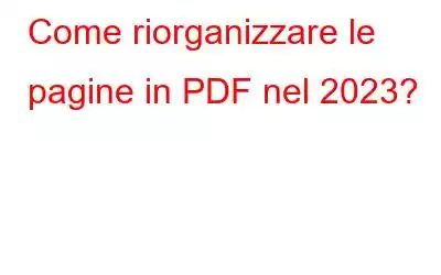 Come riorganizzare le pagine in PDF nel 2023?