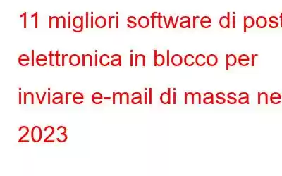 11 migliori software di posta elettronica in blocco per inviare e-mail di massa nel 2023