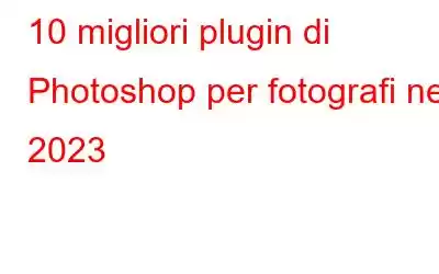 10 migliori plugin di Photoshop per fotografi nel 2023