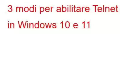 3 modi per abilitare Telnet in Windows 10 e 11