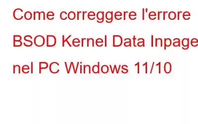 Come correggere l'errore BSOD Kernel Data Inpage nel PC Windows 11/10