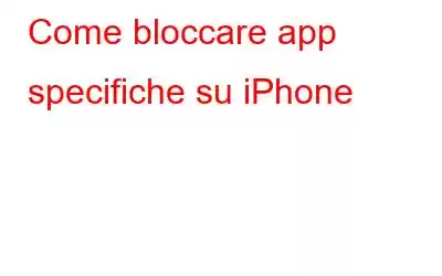 Come bloccare app specifiche su iPhone