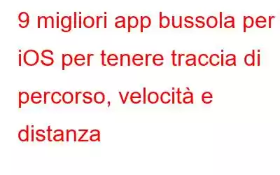 9 migliori app bussola per iOS per tenere traccia di percorso, velocità e distanza