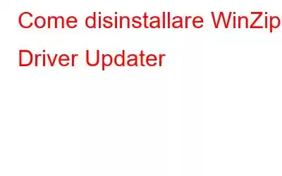 Come disinstallare WinZip Driver Updater