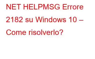 NET HELPMSG Errore 2182 su Windows 10 – Come risolverlo?