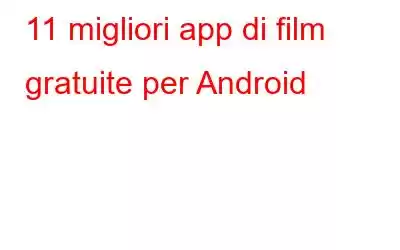 11 migliori app di film gratuite per Android