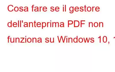 Cosa fare se il gestore dell'anteprima PDF non funziona su Windows 10, 11